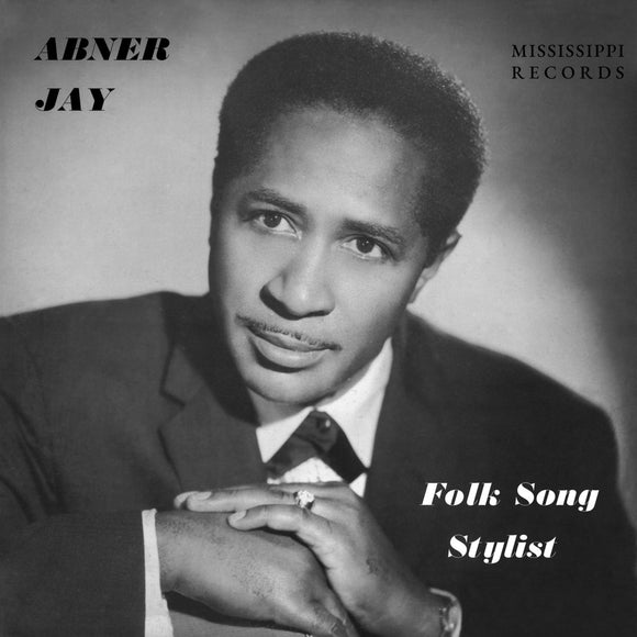 Folk Song Stylist by Abner Jay on Mississippi Records (the album artwork is a black and white photograph of the artist wearing a suit and looking off-camera)