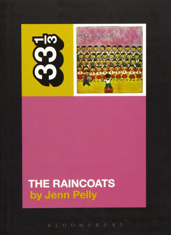 The Raincoats by Jenn Pelly on Bloomsbury 33 1/3