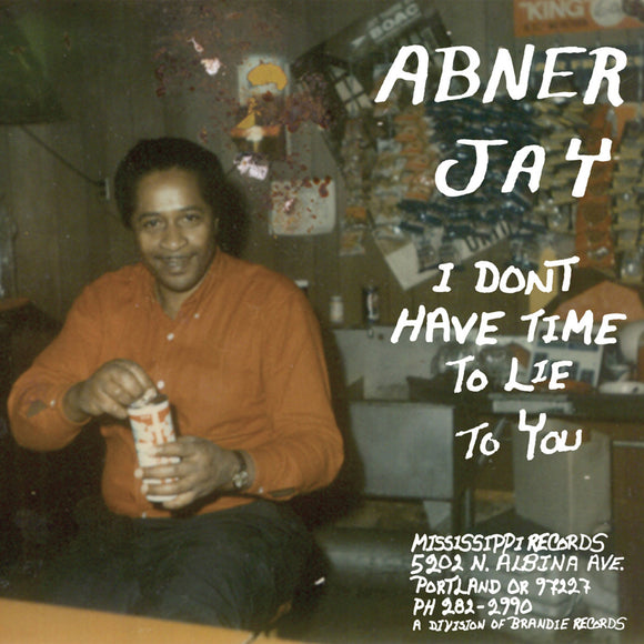 I Don't Have Time To Lie To You by Abner Jay on Mississippi Records (the artwork is a colour photograph of Abner Jat in a red shirt with a can of beer, smiling; the artist name and album title are hand written in white over the photograph)