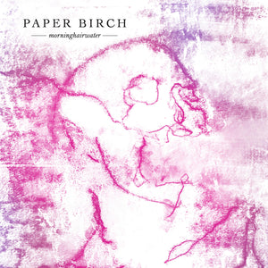 morninghairwater by Paper Birch on Reckless Yes Records (the album artwork features an illustration of an open-mouthed skull in shades of purple on a white background; the band name is printed in black uppercase serif text at the top-left, with the album title in smaller lowercase serif text beneath it).