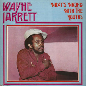 What's Wrong With The Youths By Wayne Jarrett On Jah Life Records