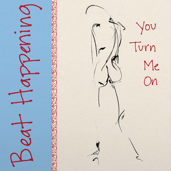 You Turn Me On by Beat Happening on Domino Records (the album artwork features a rough line drawing that resembles a standing body; the band name and album title are hand-written in red against a blue and off-white background)