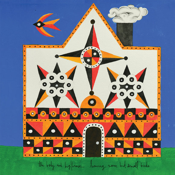 Leaving Nothing But The Small Birds by The Body & BIG|BRAVE on Thrill Jockey Records (the album artwork by Bo Orr is an illustration of a building made up of patterns, sat on green grass against a blue sky)