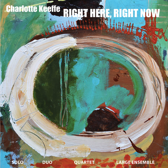 Right Here, Right Now by Charlotte Keeffe on Discus Music (the album cover features an abstract painting by Gina Southgate)