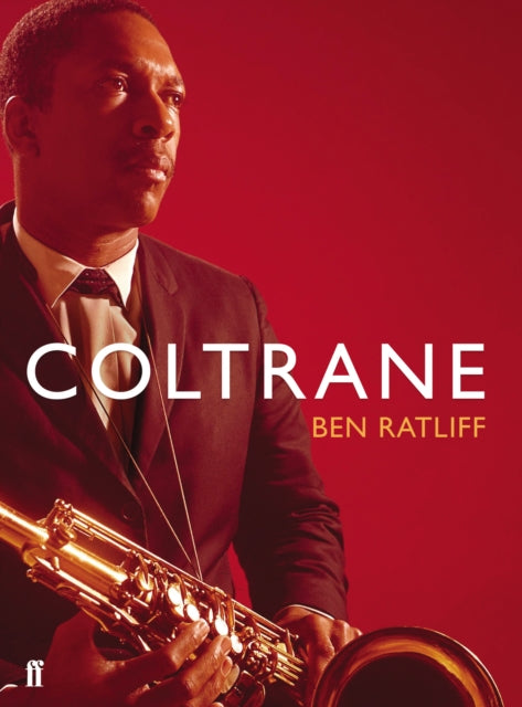 Coltrane by Ben Ratliff, published in paperback by Faber & Faber