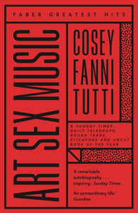 Art Sex Music by Cosey Fanni Tutti published by Faber And Faber