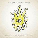 CD edition of Welcome To My World by Daniel Johnston on Eternal Yip Eye Music