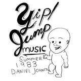 Yip Jump Music by Daniel Johnston on Feraltone