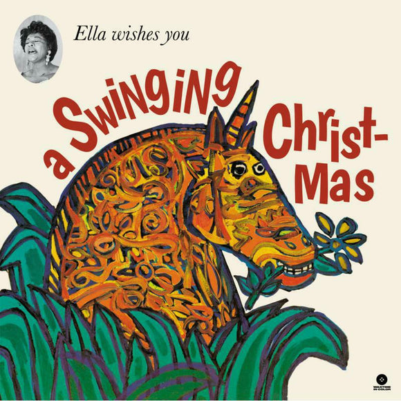 Ella Wishes You A Swinging Christmas by Ella Fitzgerald on Waxtime Records (the album artwork features an illustration of a colourful unicorn emerging from a bush with a flower in their mouth)