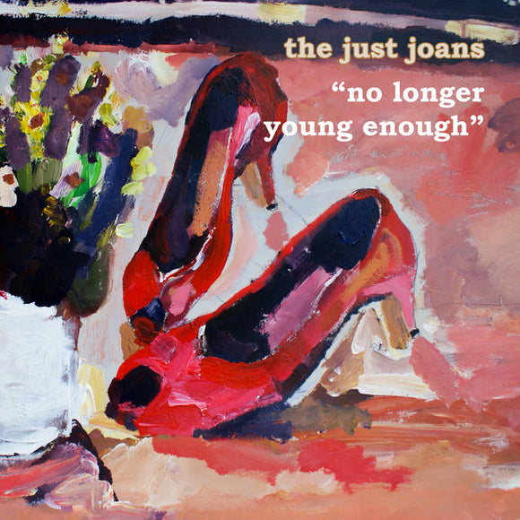 The Just Joans - No Longer Young Enough