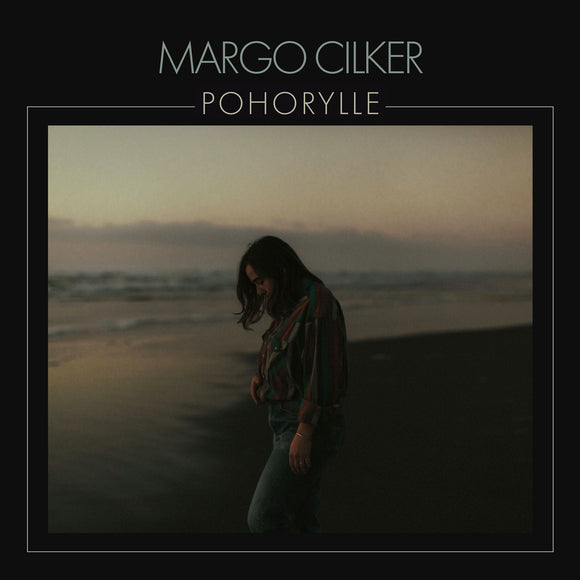 Pohorylle by Margo Cilker on Loose Music (the album artwork features a photograph of Margo Cilker on an overcast beach looking down at the sand)