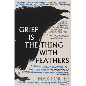 Grief is the Thing With Feathers by Max Porter, published in paperback by Faber & Faber