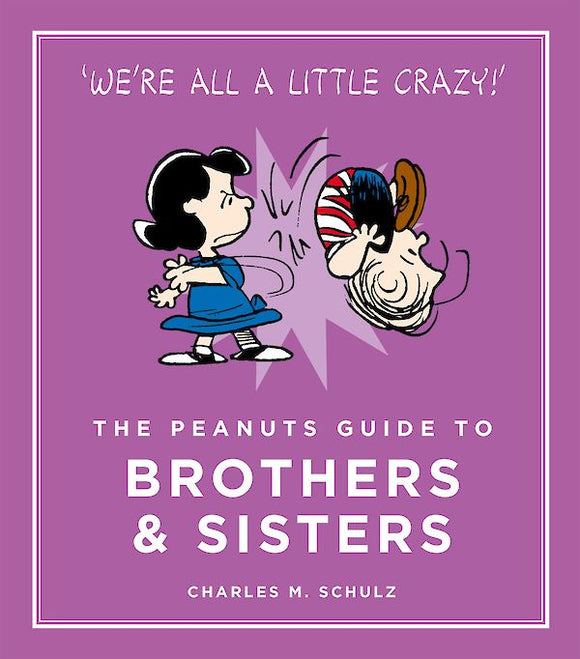 The Peanuts Guide to Brothers & Sisters by Charles M. Schulz, published in hardback by Cannongate Books