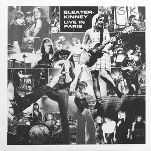 Live In Paris by Sleater-Kinney on Sub Pop Records (the album cover is a collage of black and white live photographs of the band)